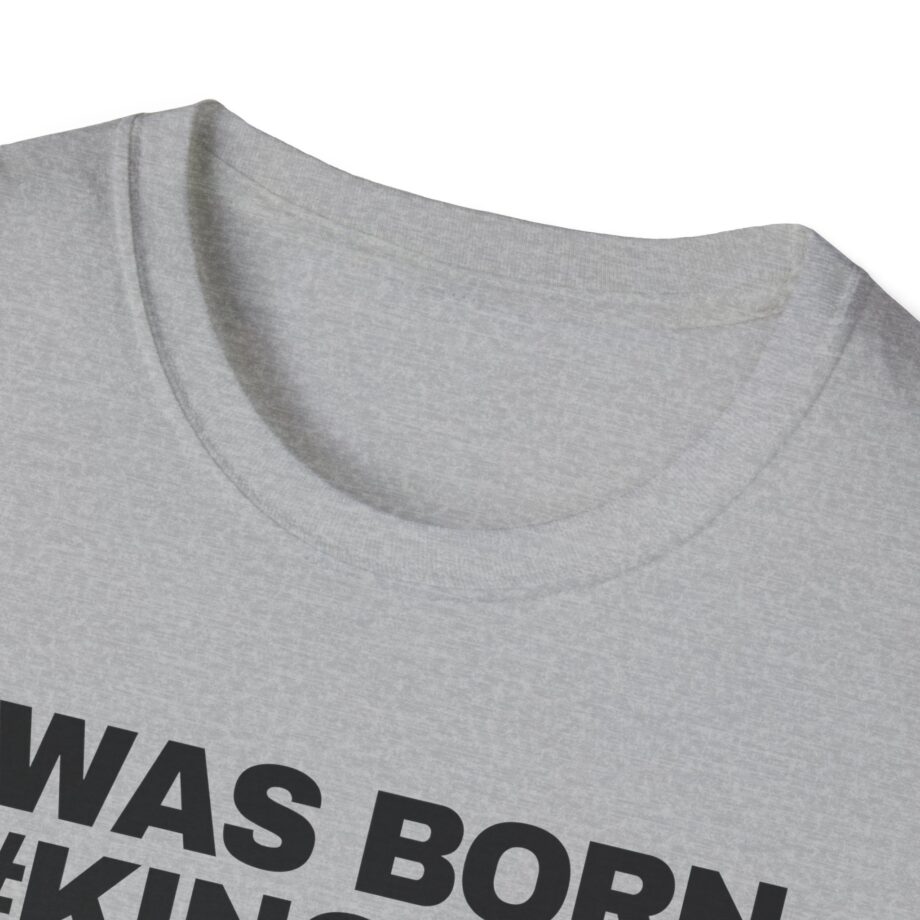 Ariana Madix I Was Born F*#king Cool Unisex Softstyle T-shirt