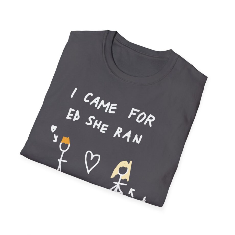 I Came for Ed Sheeran I Left With Maisie Peters Unisex Softstyle T-shirt