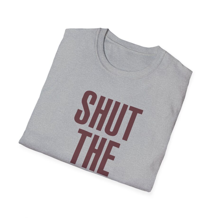 Brucedropemoff  Shut the Fuck Up  Unisex Softstyle T-shirt