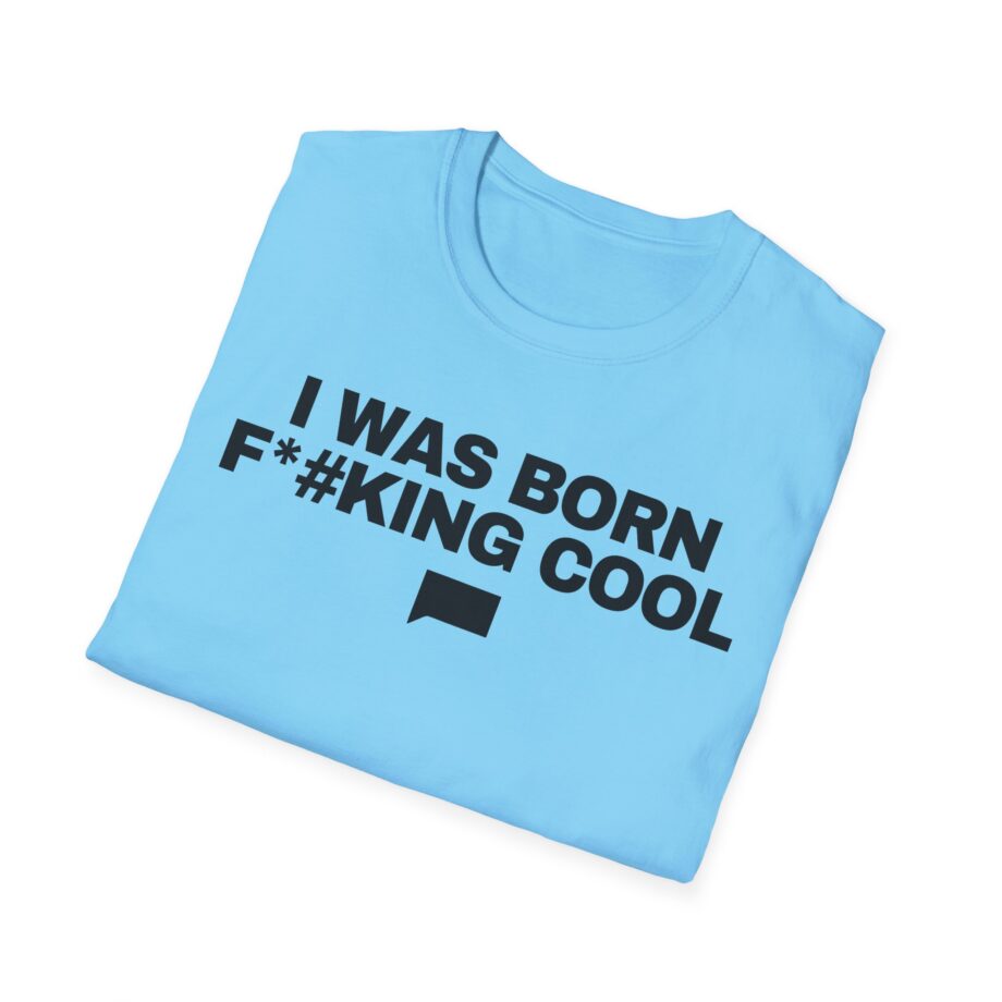 Ariana Madix I Was Born F*#king Cool Unisex Softstyle T-shirt