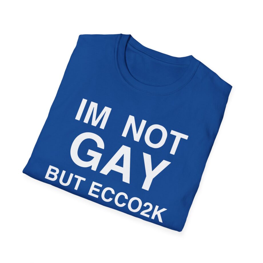 Ecco2k is Ecco2k I’m Not Gay but Unisex Softstyle T-shirt