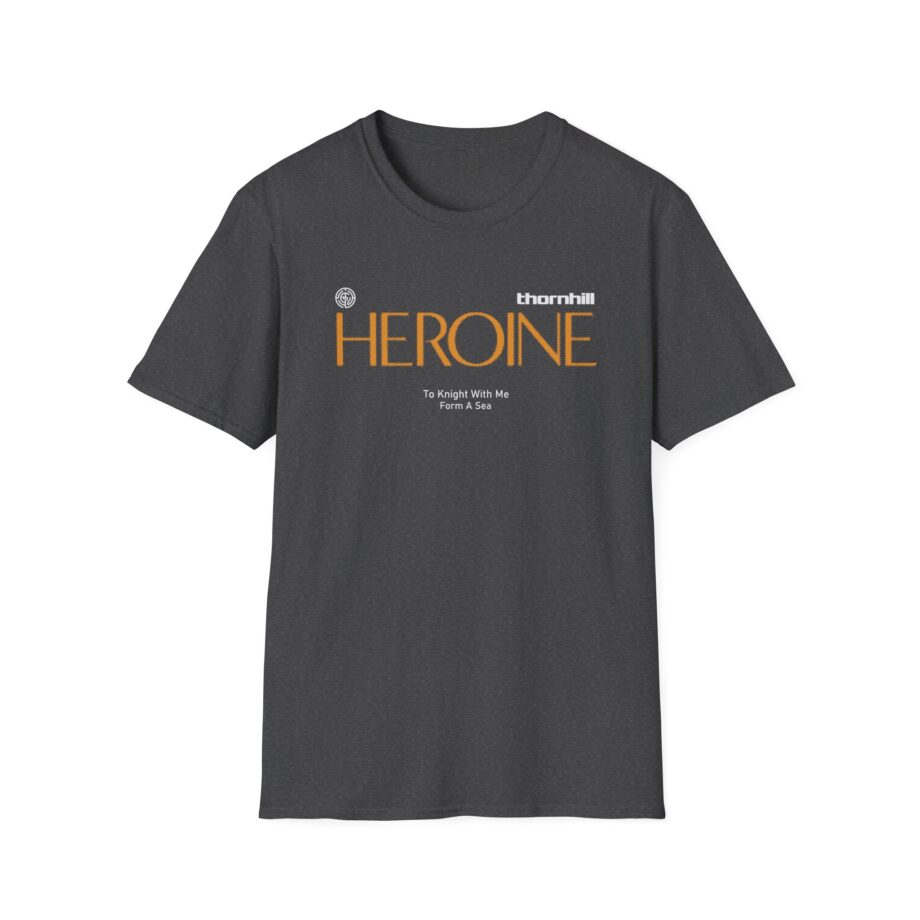 Thornhill Heroine To knight with me Form a sea Unisex Softstyle T-Shirt