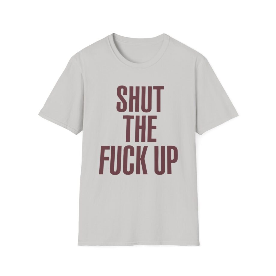 Brucedropemoff  Shut the Fuck Up  Unisex Softstyle T-shirt