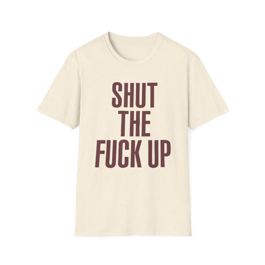 Brucedropemoff  Shut the Fuck Up  Unisex Softstyle T-shirt