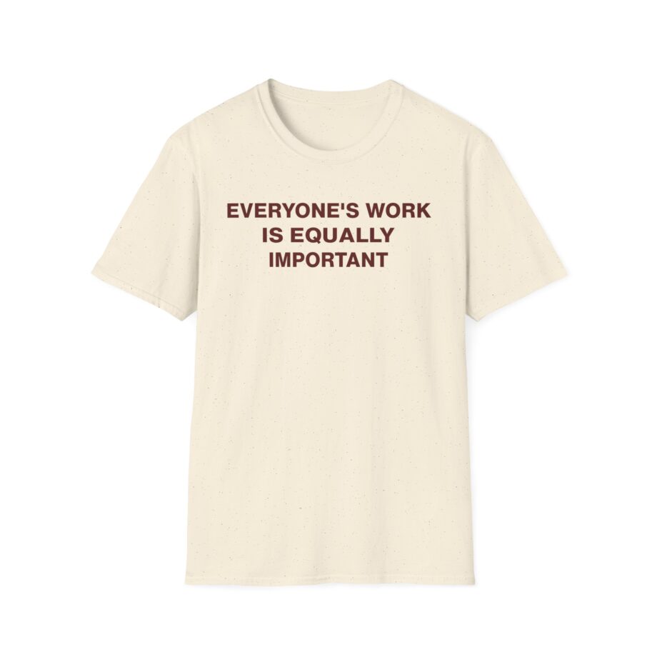 Jenny Holzer Everyone's Work is Equally Important Unisex Softstyle T-shirt