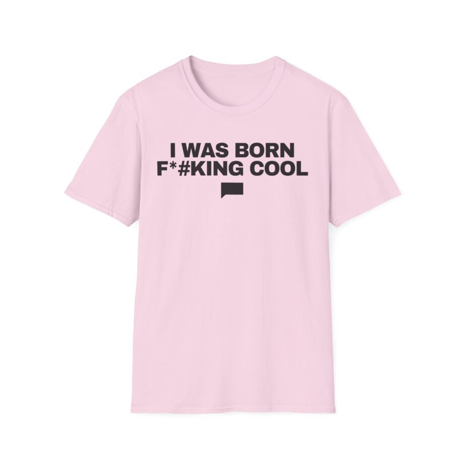 Ariana Madix I Was Born F*#king Cool Unisex Softstyle T-shirt