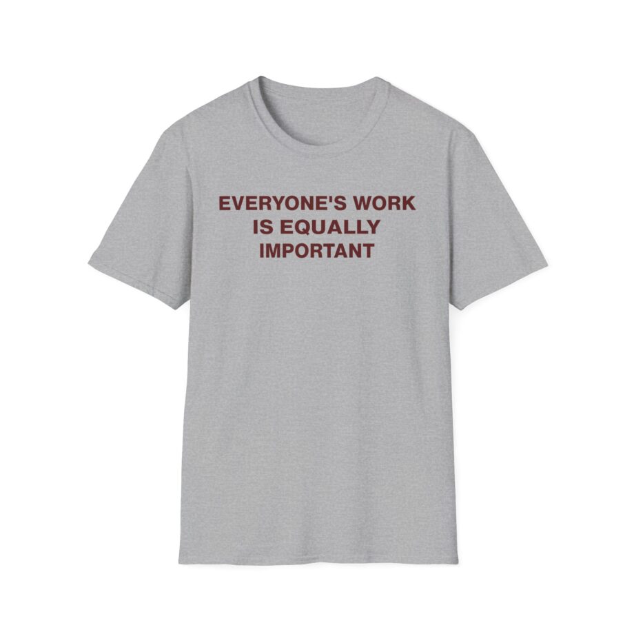 Jenny Holzer Everyone's Work is Equally Important Unisex Softstyle T-shirt