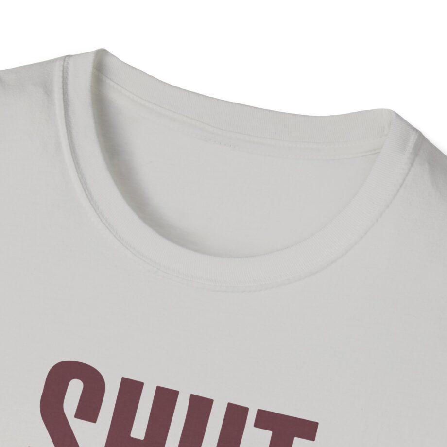 Brucedropemoff  Shut the Fuck Up  Unisex Softstyle T-shirt