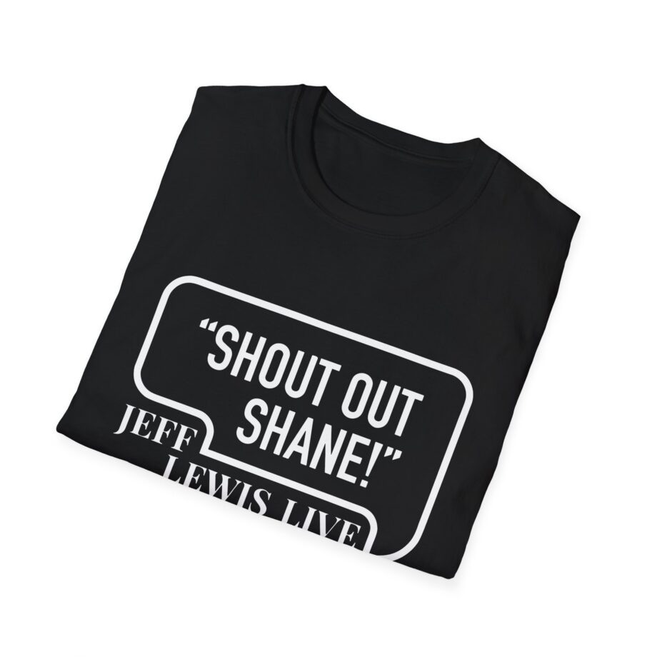 Jeff Lewis Shout Out Shane Unisex Softstyle T-Shirt