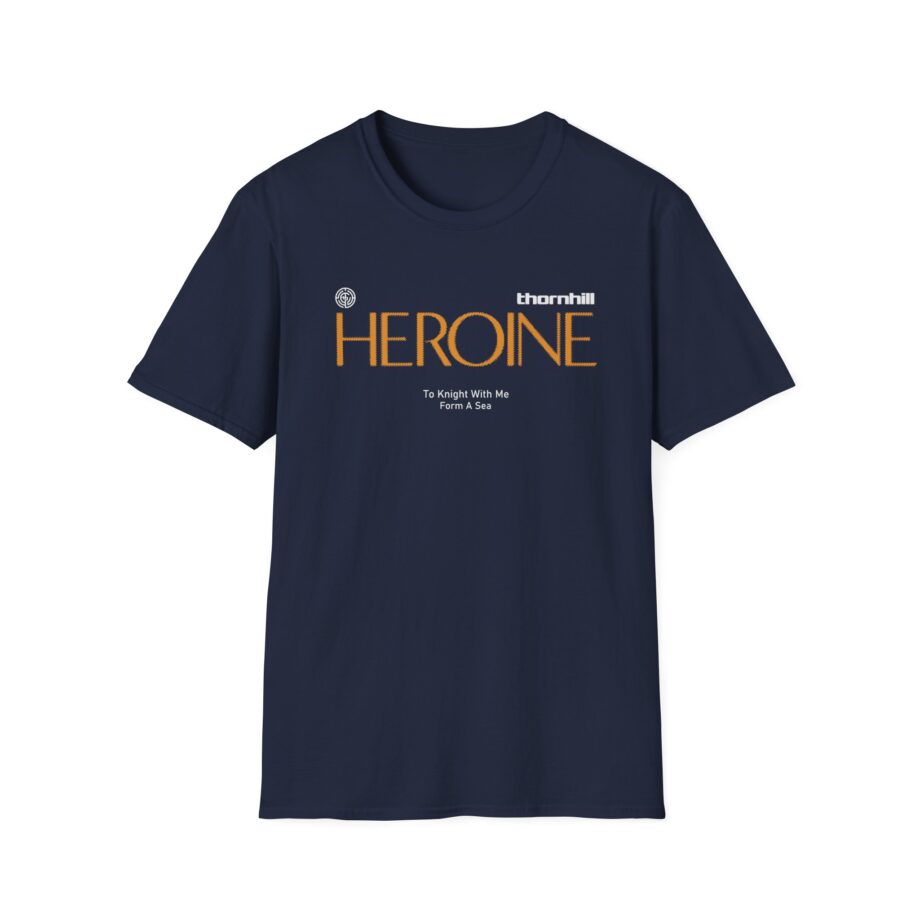 Thornhill Heroine To knight with me Form a sea Unisex Softstyle T-Shirt
