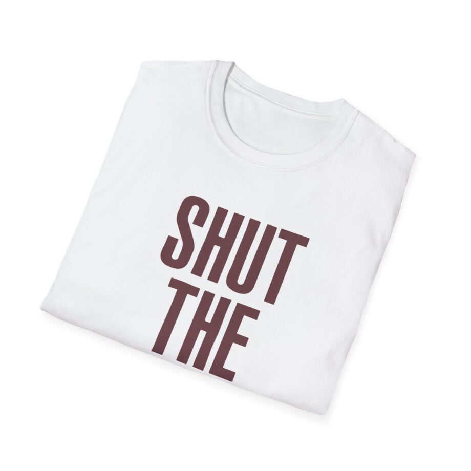 Brucedropemoff  Shut the Fuck Up  Unisex Softstyle T-shirt