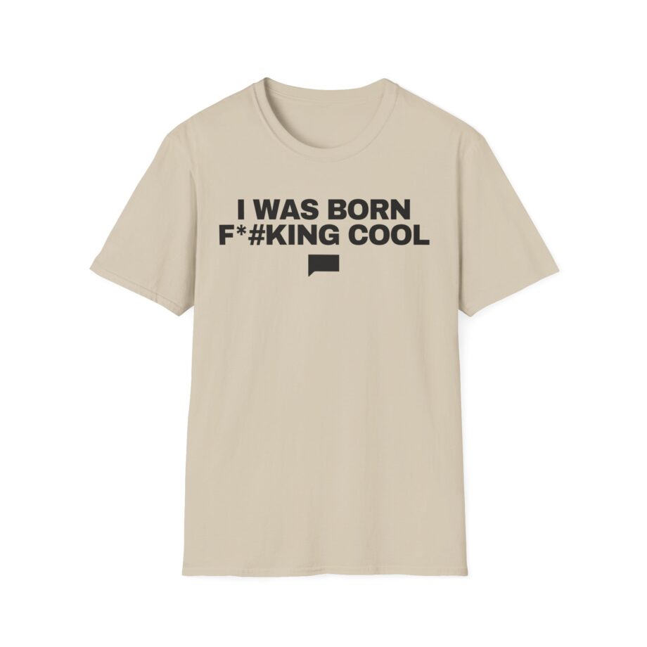 Ariana Madix I Was Born F*#king Cool Unisex Softstyle T-shirt