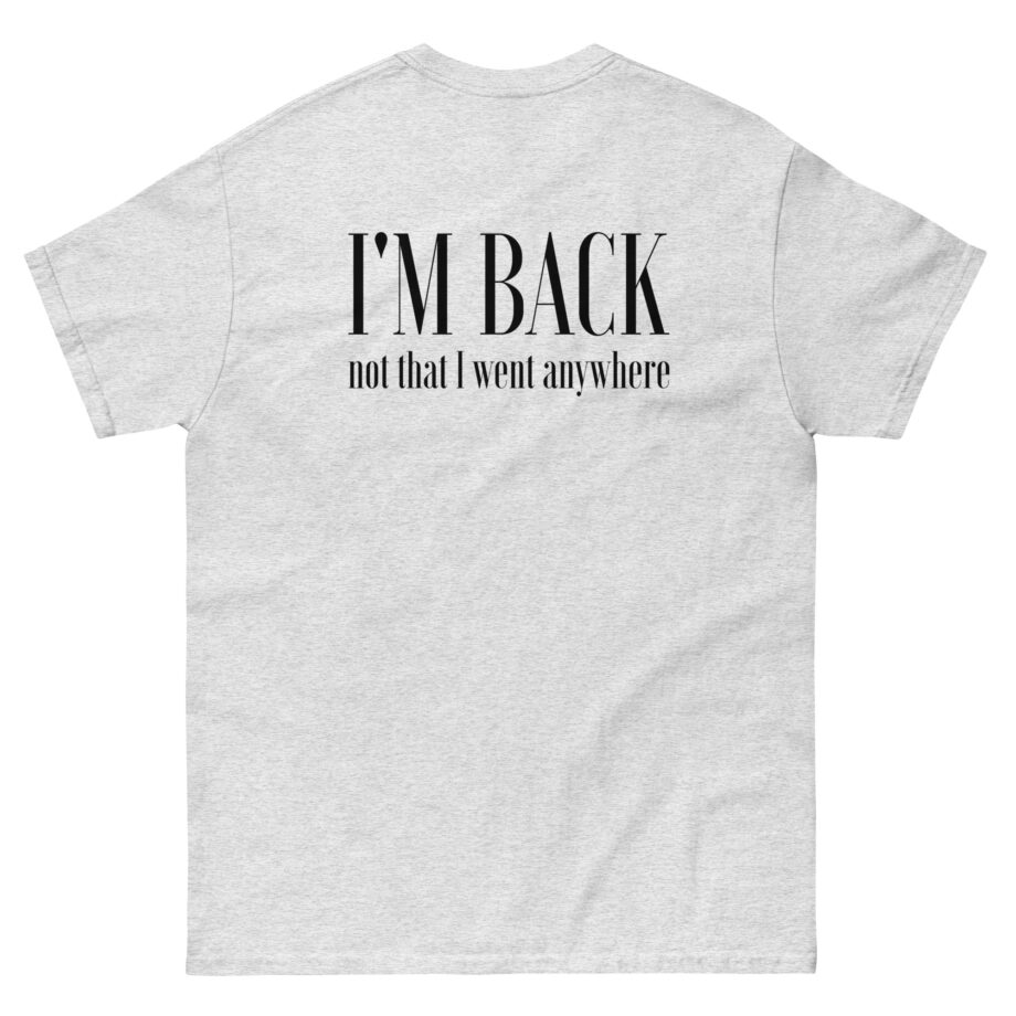 Matpat I'm Back Not That I Went Anywhere Unisex classic tee
