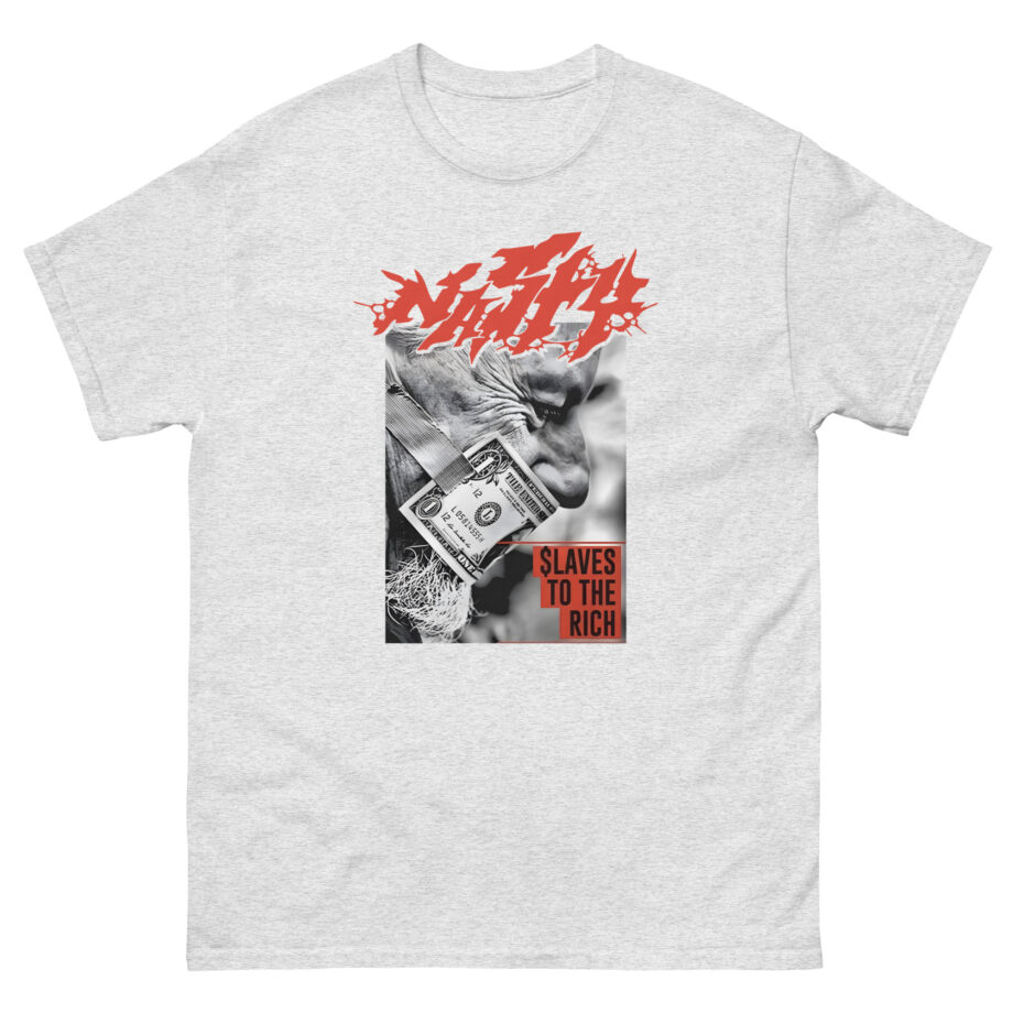 Nasty Slaves to the Rich Unisex classic tee