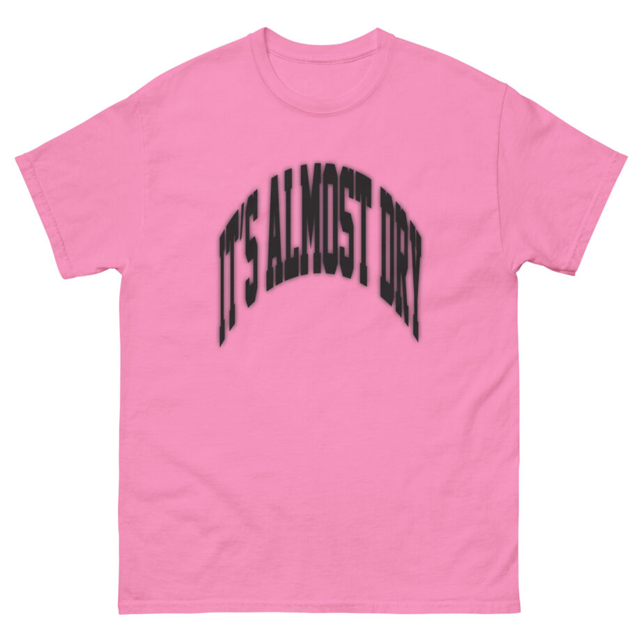 Clipse It’s Almost Dry Unisex classic tee
