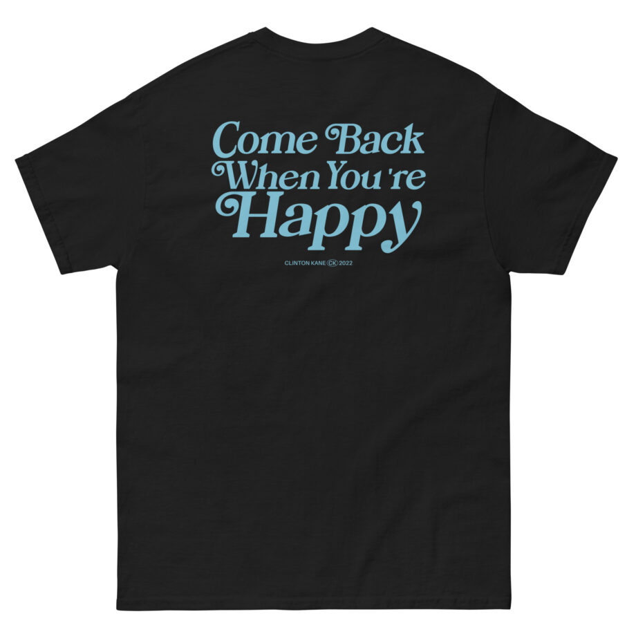 Clinton Kane Come Back When You're Happy Unisex classic tee