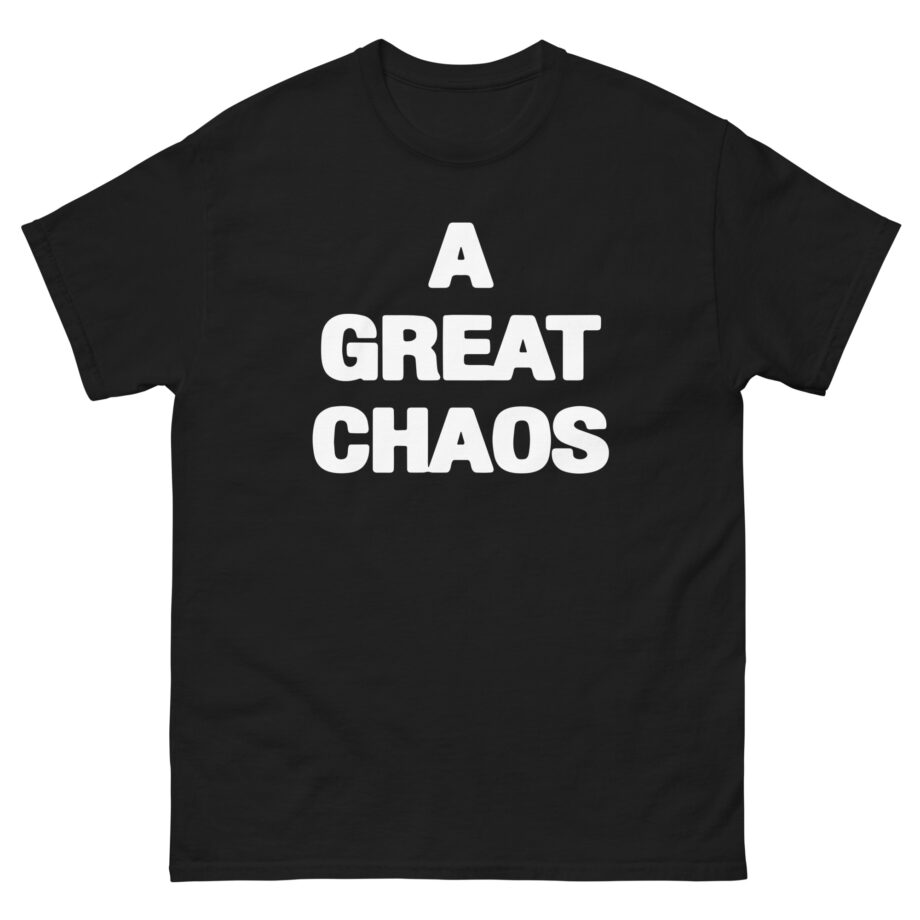 A Great Chaos Unisex classic tee