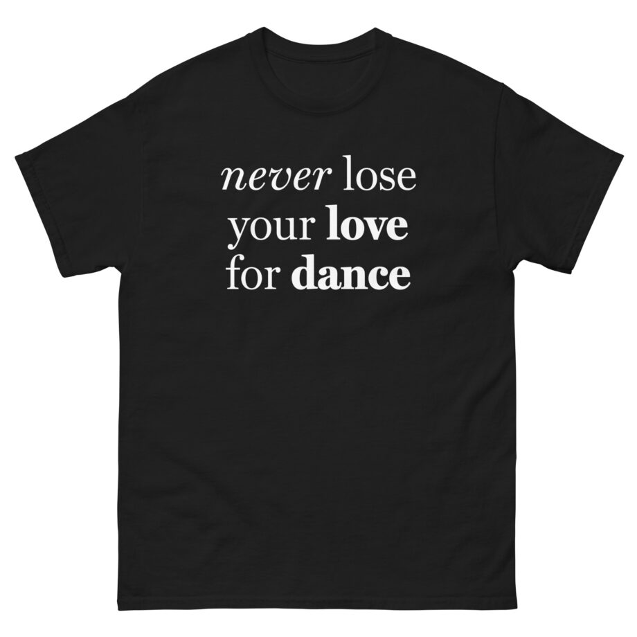 Charli D Amelio Never Lose Your Love for Dance Unisex classic tee