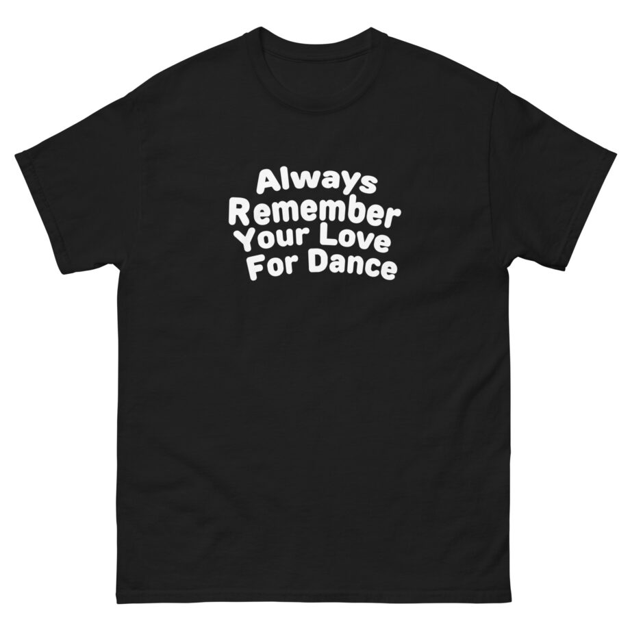 Charli D Amelio Always Remember Your Love for Dance Unisex classic tee