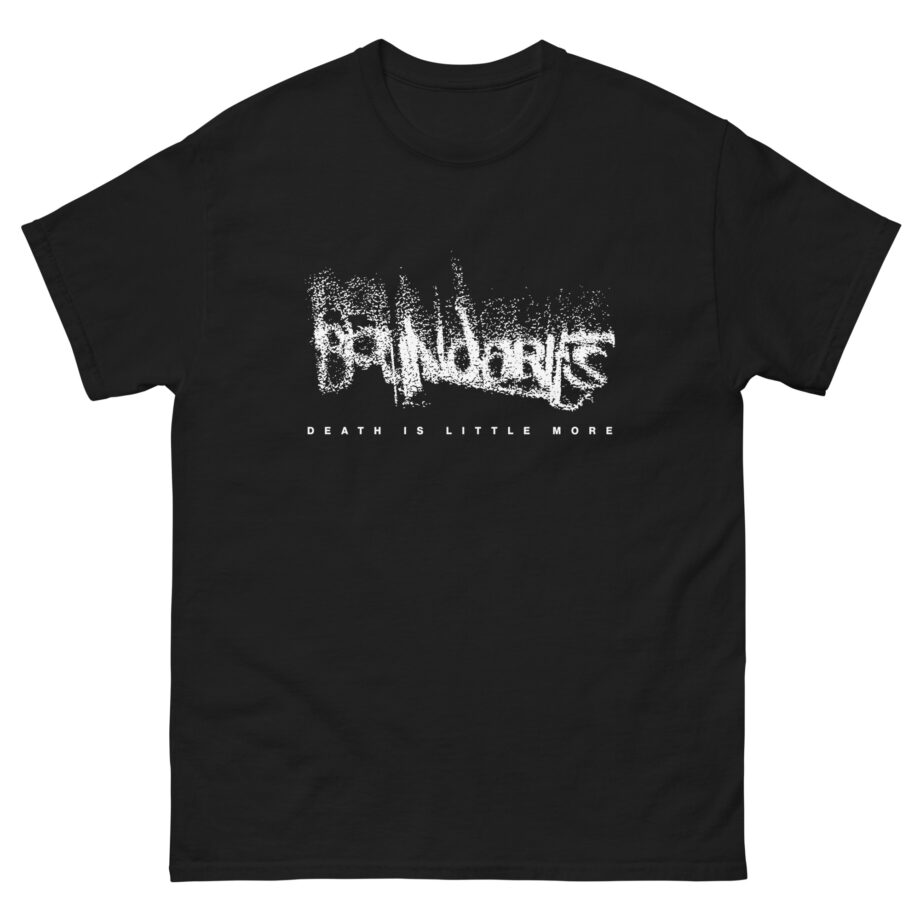 Boundaries Death is Little More Unisex classic tee