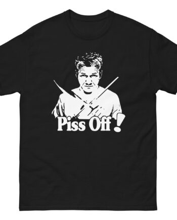 Chef Gordon Ramsay Piss Off Unisex classic tee