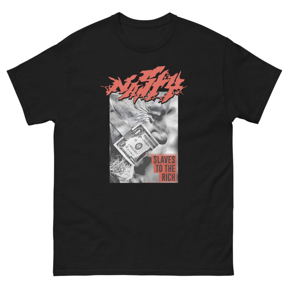 Nasty Slaves to the Rich Unisex classic tee