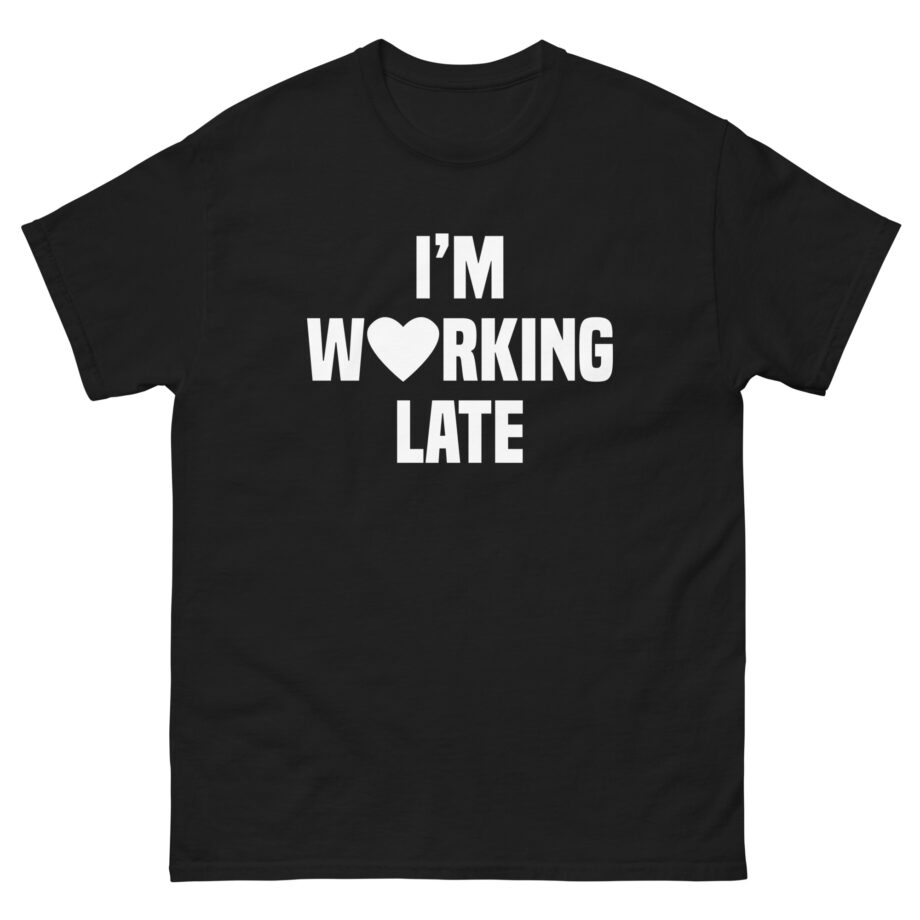 Short N' Sweet I'm Working Late Unisex classic tee