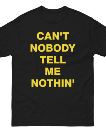 Lil Nas X Can’t Nobody Tell Me Nothing Unisex classic tee