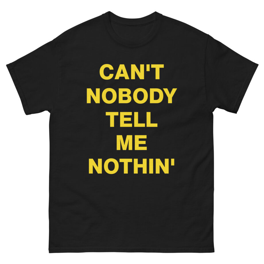 Lil Nas X Can’t Nobody Tell Me Nothing Unisex classic tee