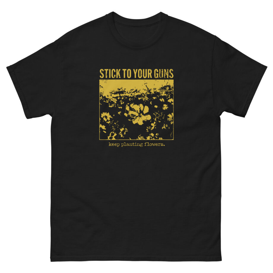 Stick to Your Guns Flowers Unisex classic tee