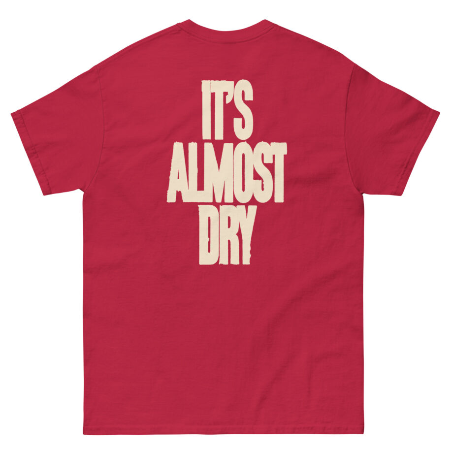 Clipse It's Almost Dry Unisex classic tee