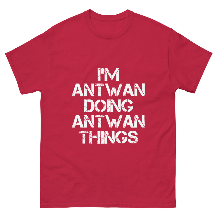 I'm Antwan Doing Antwan Things Unisex classic tee