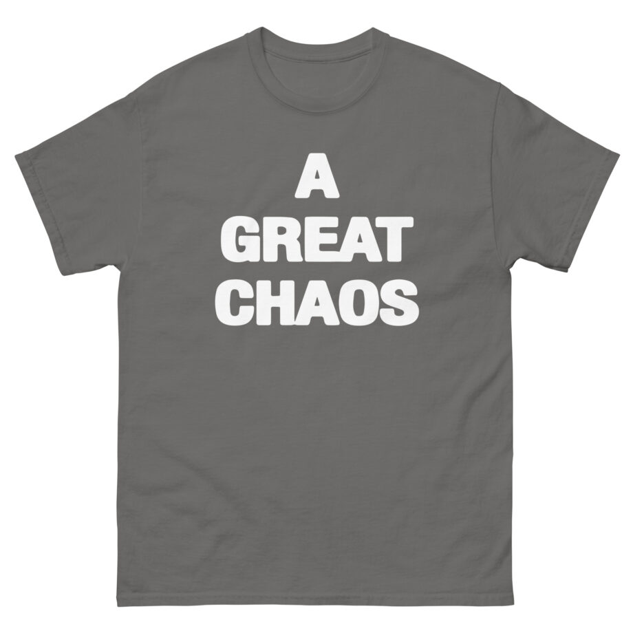 A Great Chaos Unisex classic tee