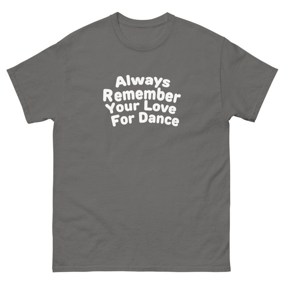 Charli D Amelio Always Remember Your Love for Dance Unisex classic tee