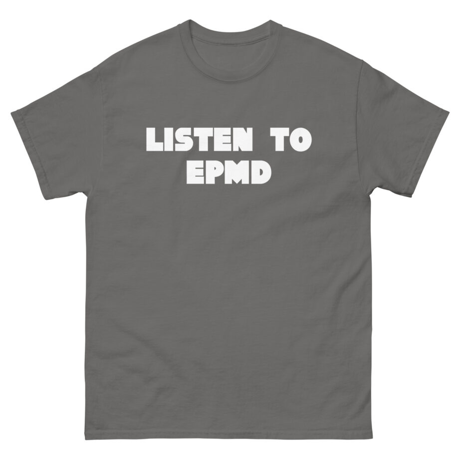 Epmd Listen to Unisex classic tee
