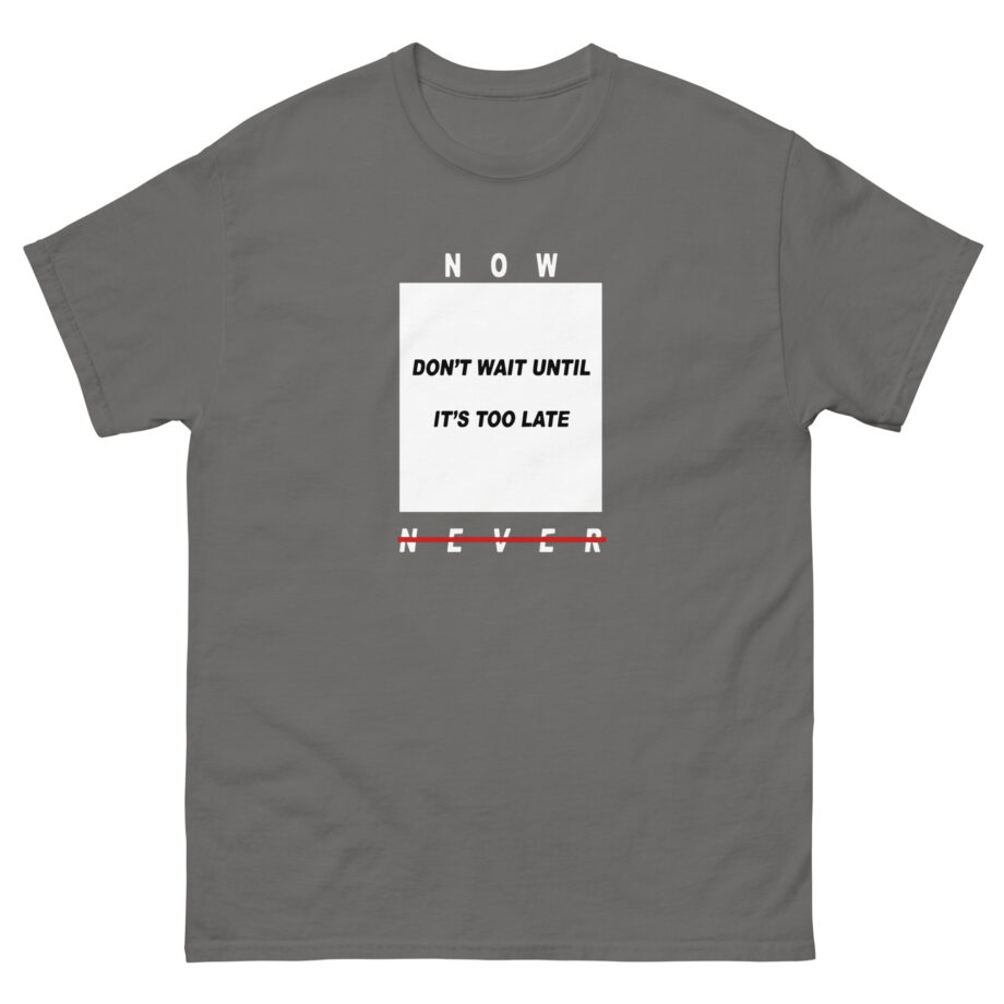 Colby Brock Now Don't Wait Until It's Too Late Never Unisex classic tee