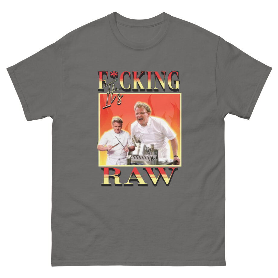 It's F*cking Raw Gordon Ramsay Unisex classic tee