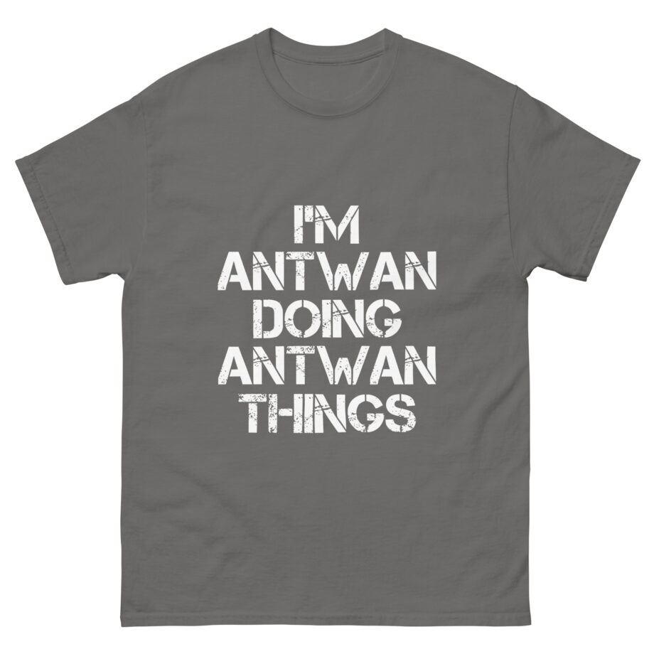 I'm Antwan Doing Antwan Things Unisex classic tee