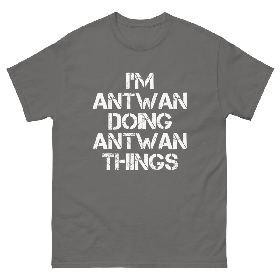 I'm Antwan Doing Antwan Things Unisex classic tee