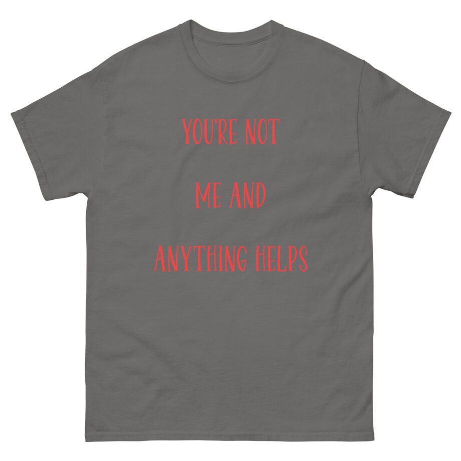 Corey Scherer You're Not Me and Anything Helps Unisex classic tee