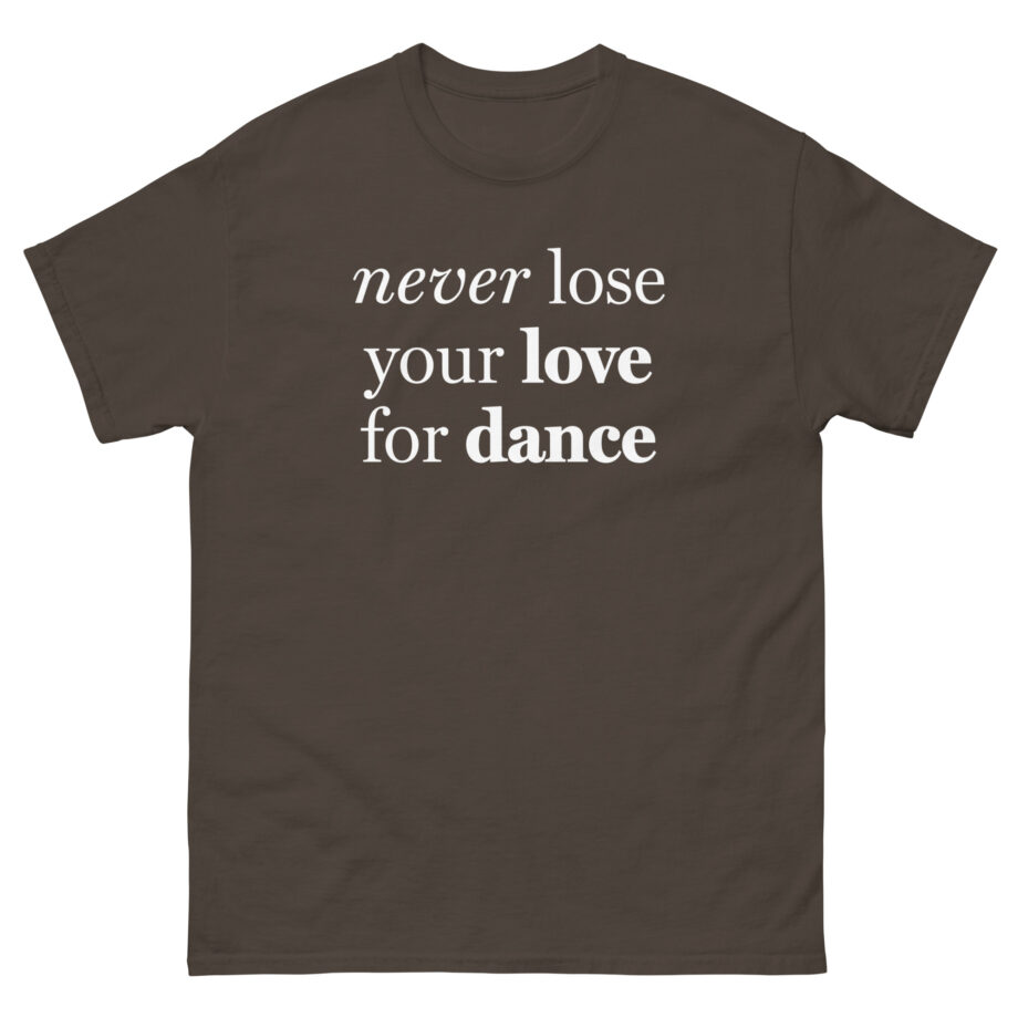 Charli D Amelio Never Lose Your Love for Dance Unisex classic tee