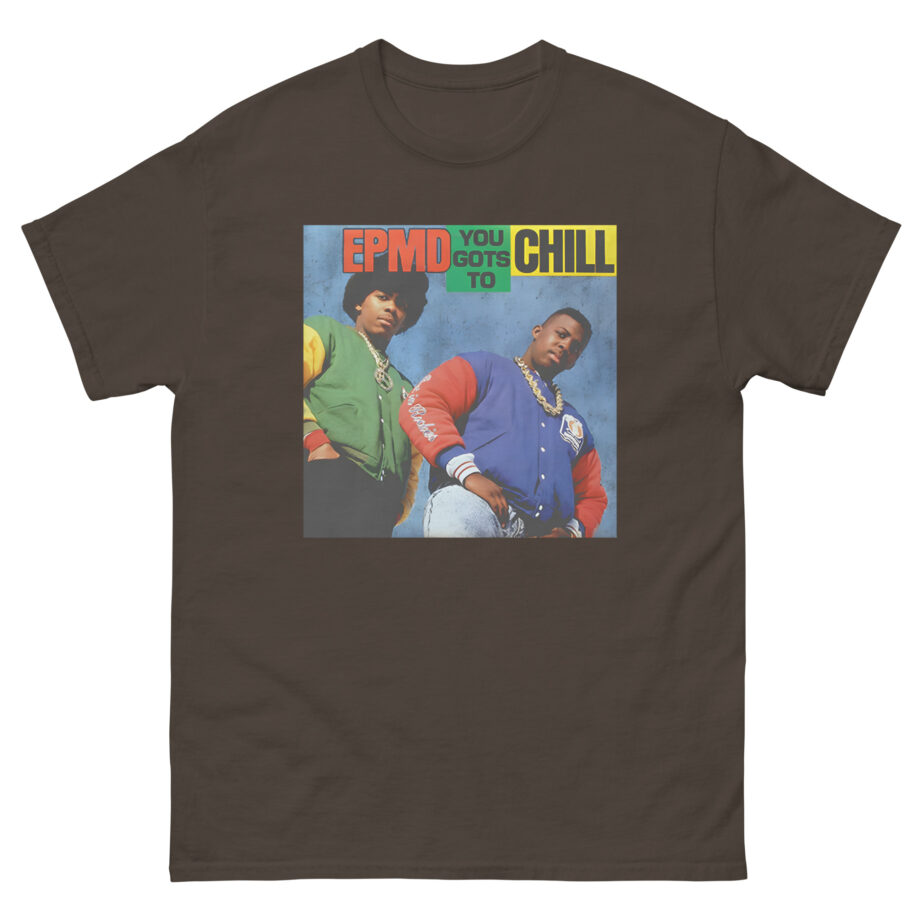 Epmd You Gots to Chill Unisex classic tee