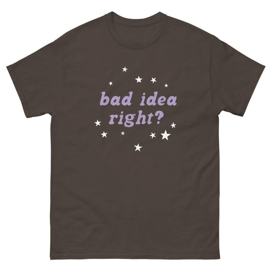 Bad Idea Right Unisex classic tee