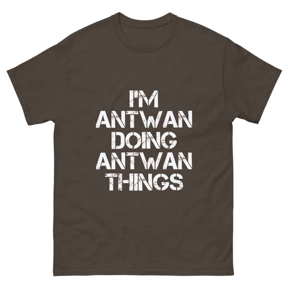 I'm Antwan Doing Antwan Things Unisex classic tee