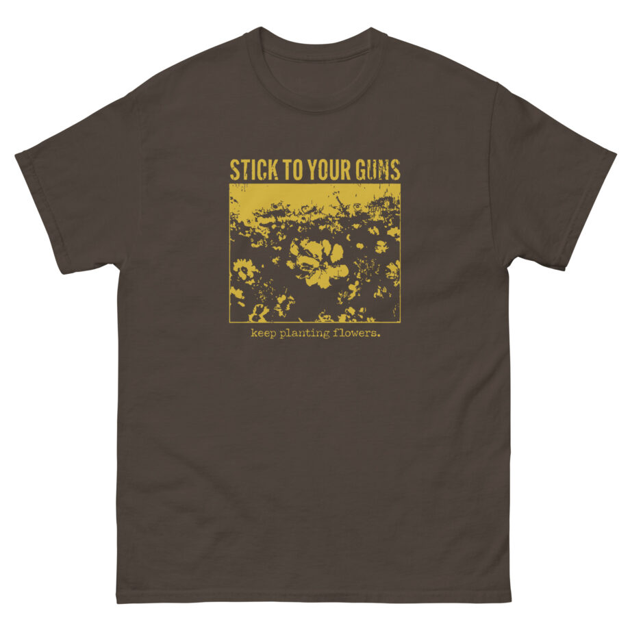 Stick to Your Guns Flowers Unisex classic tee
