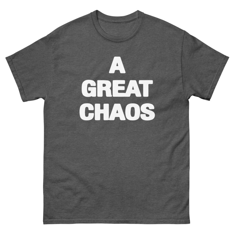 A Great Chaos Unisex classic tee