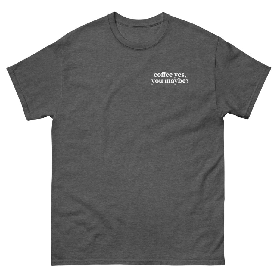 Charli D Amelio Coffee Yes, You Maybe Unisex classic tee