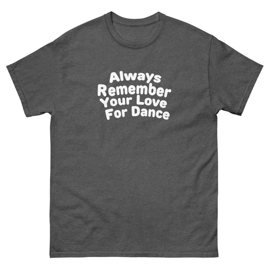 Charli D Amelio Always Remember Your Love for Dance Unisex classic tee