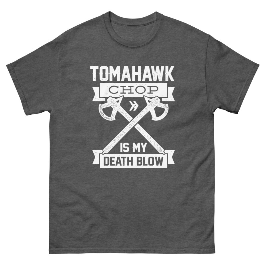 Anthony Padilla Tomahawk Chop is My Death Blow Unisex classic tee
