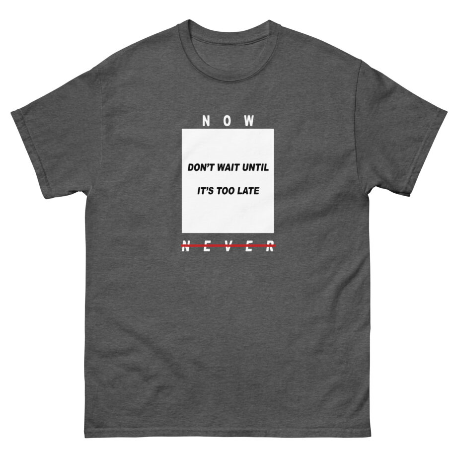 Colby Brock Now Don't Wait Until It's Too Late Never Unisex classic tee